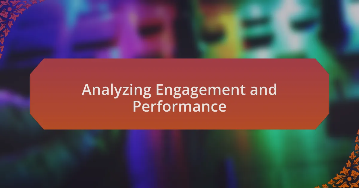 Analyzing Engagement and Performance