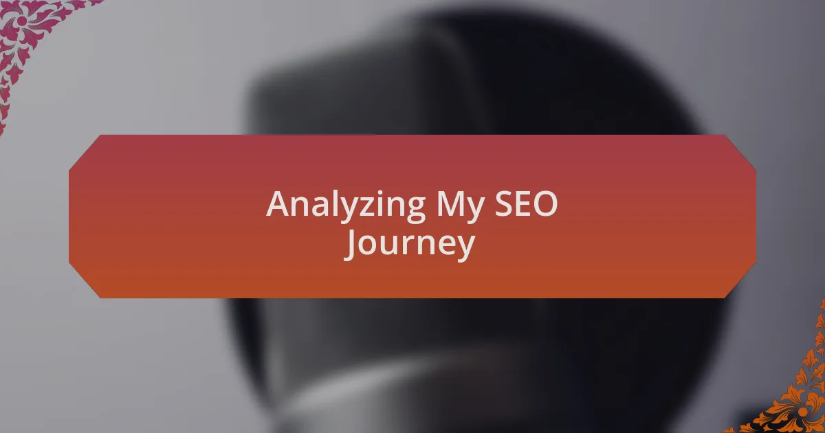 Analyzing My SEO Journey