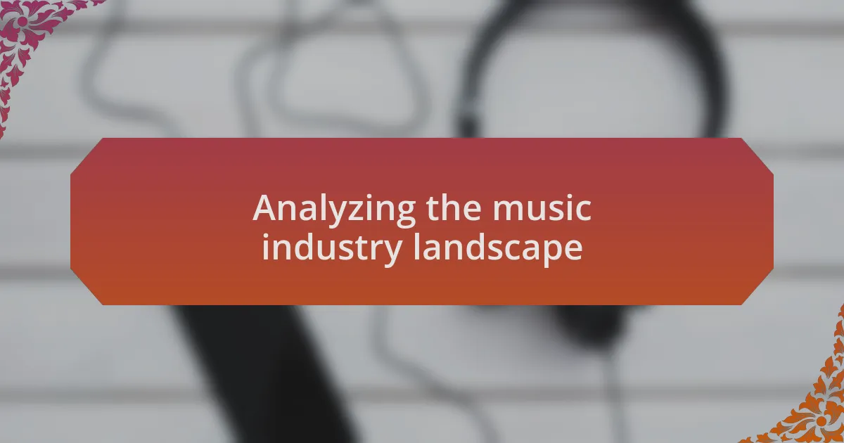 Analyzing the music industry landscape