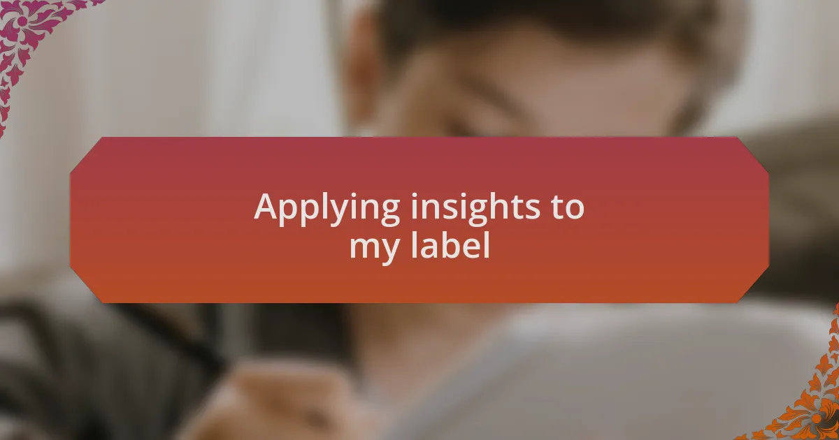 Applying insights to my label