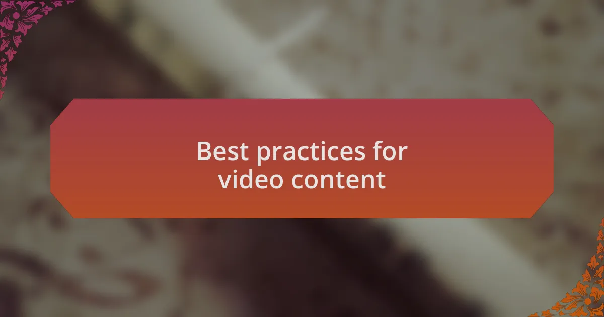 Best practices for video content