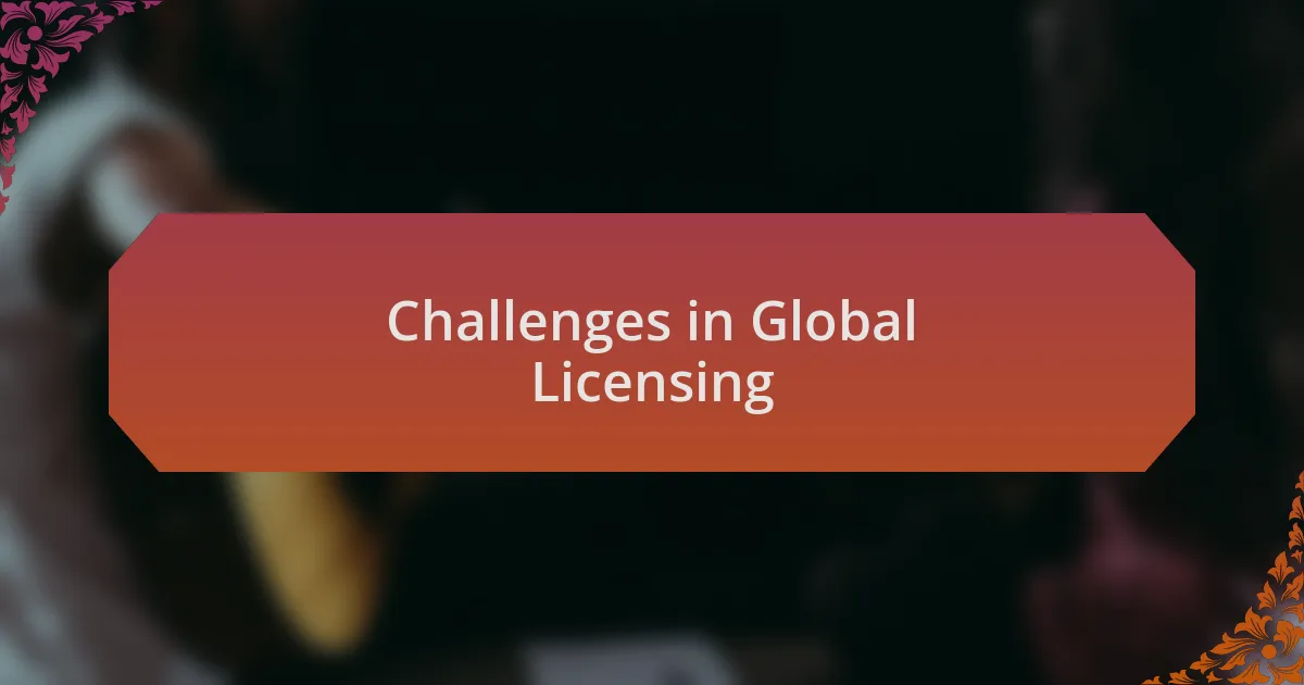 Challenges in Global Licensing