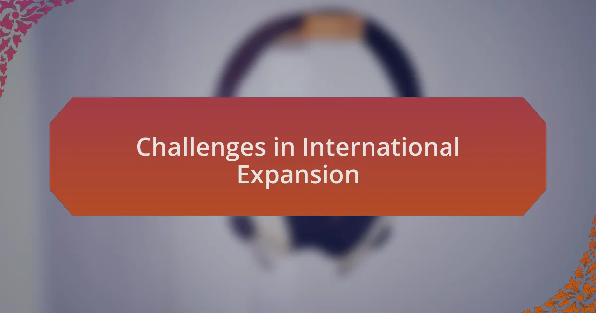 Challenges in International Expansion
