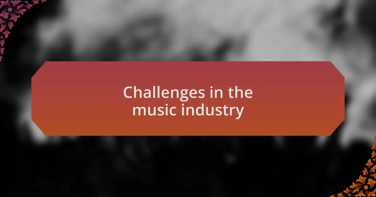 Challenges in the music industry
