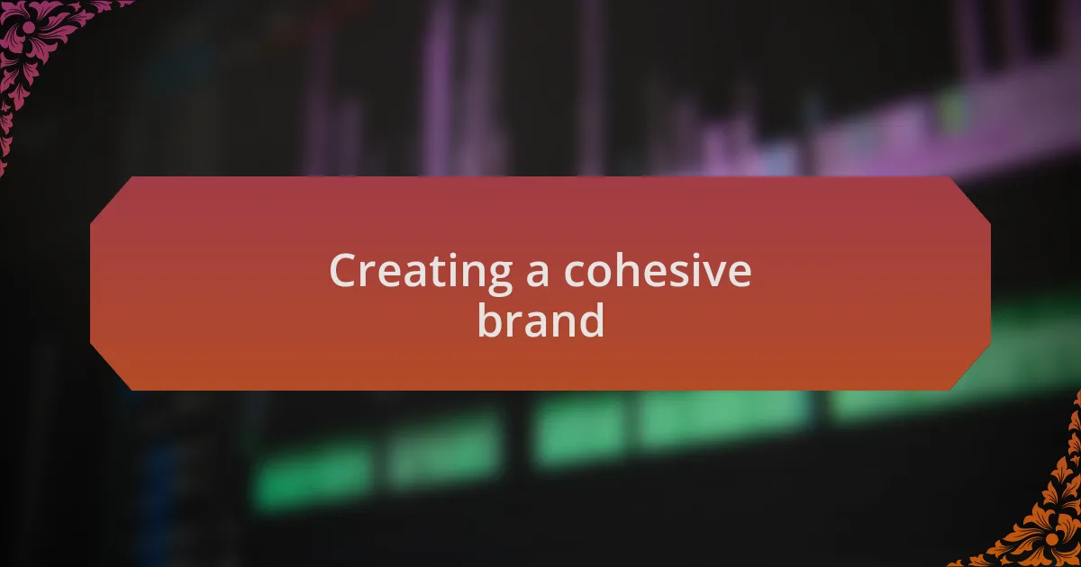 Creating a cohesive brand