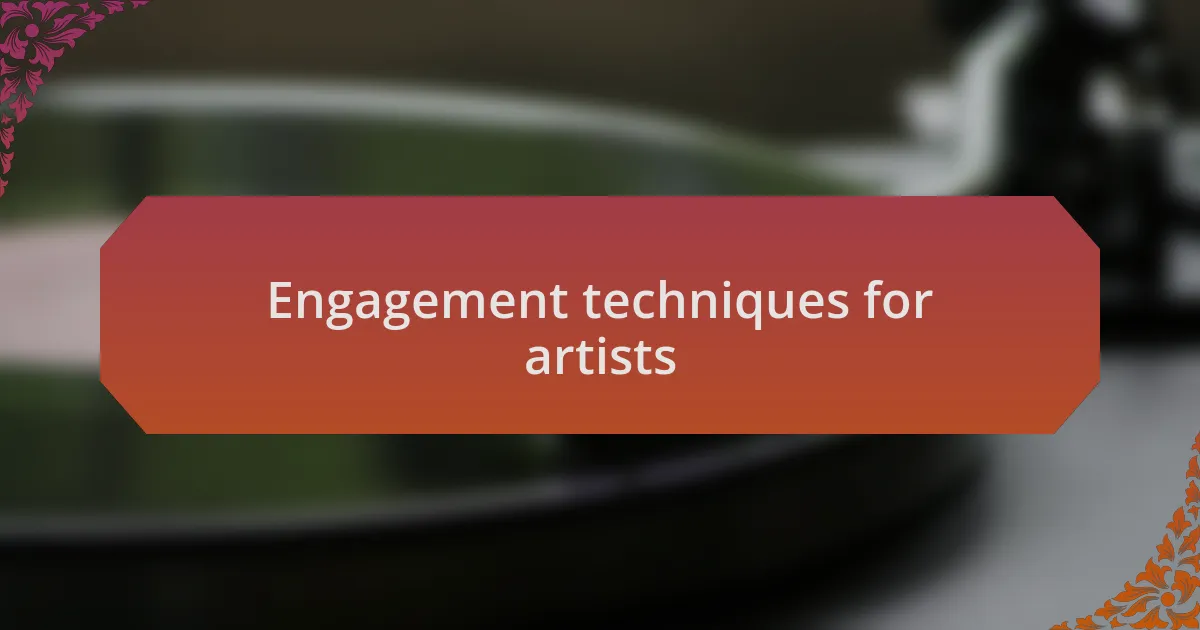 Engagement techniques for artists