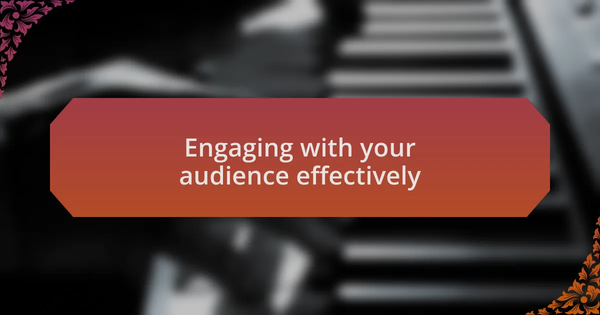 Engaging with your audience effectively