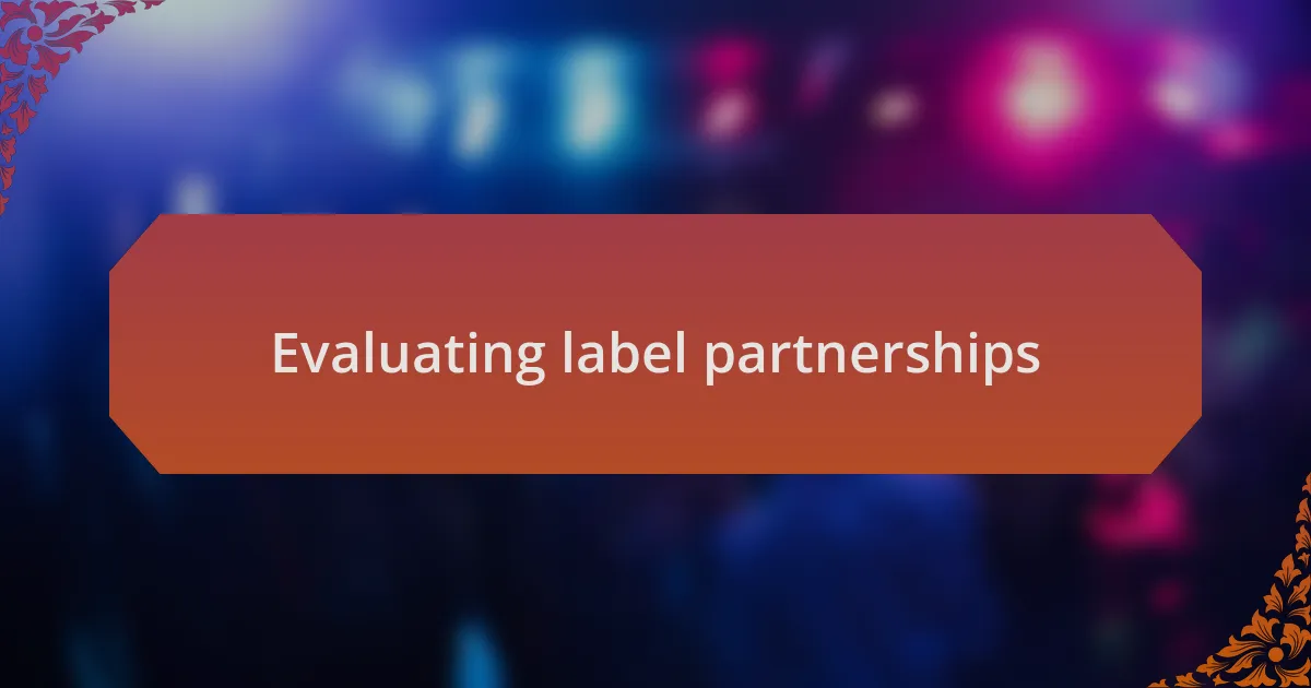 Evaluating label partnerships