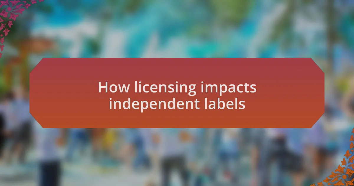 How licensing impacts independent labels