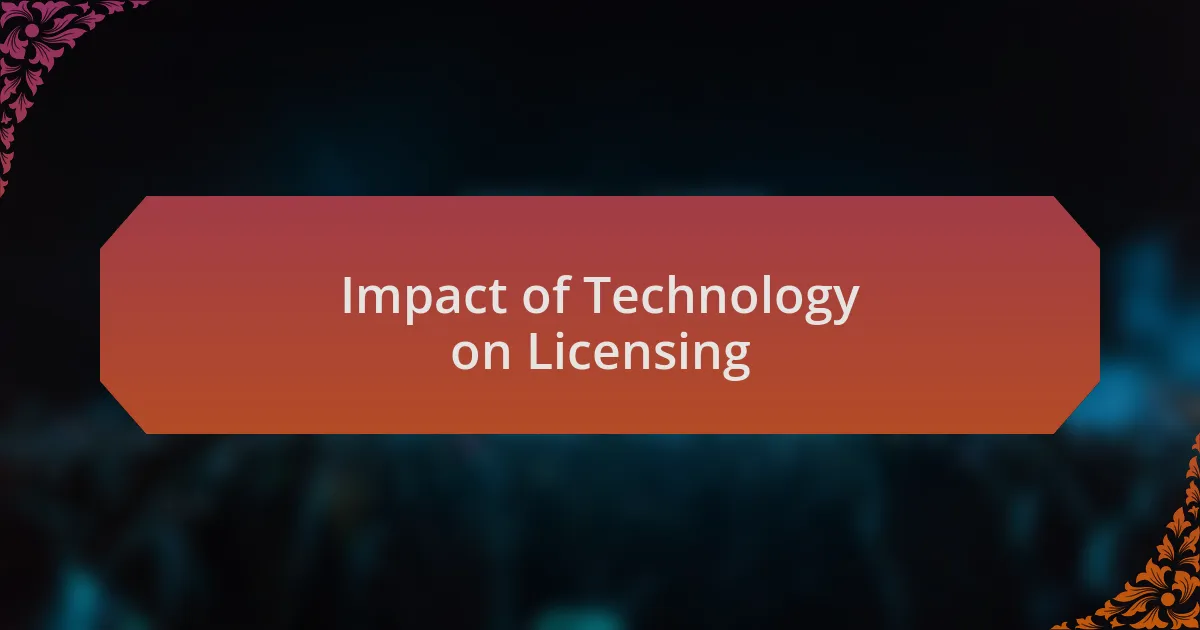 Impact of Technology on Licensing