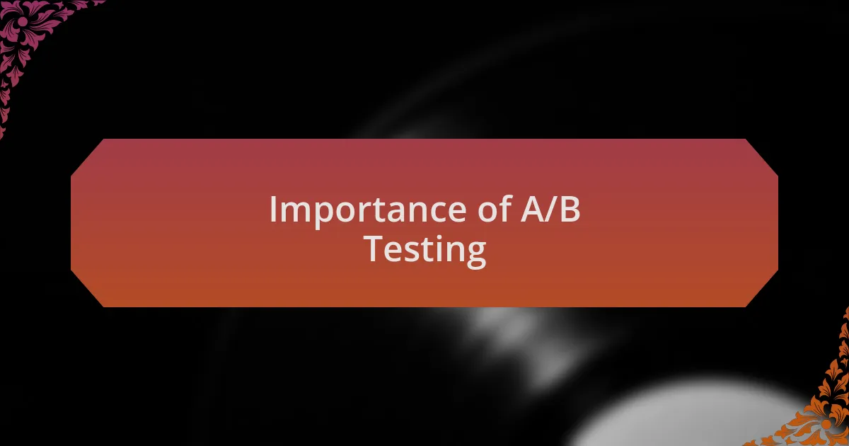 Importance of A/B Testing
