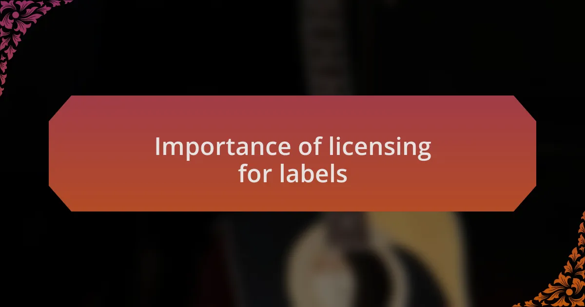 Importance of licensing for labels