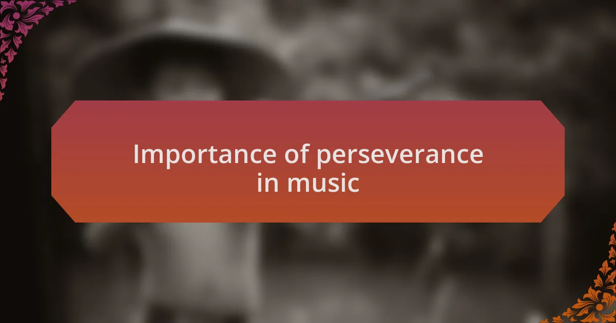 Importance of perseverance in music