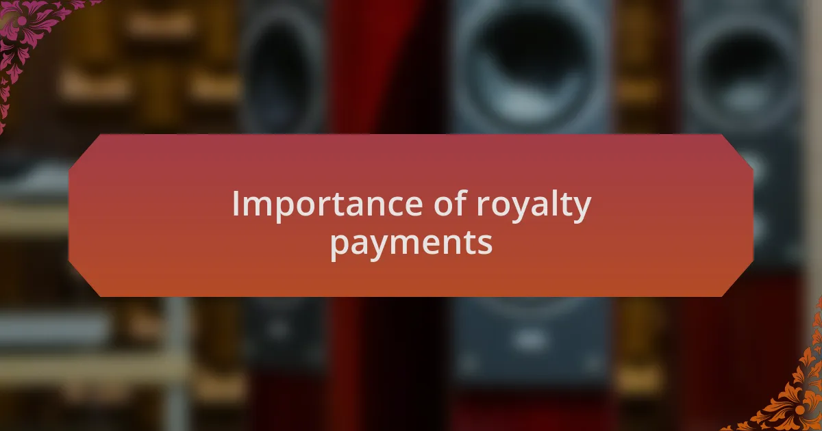 Importance of royalty payments