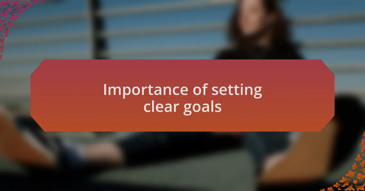 Importance of setting clear goals