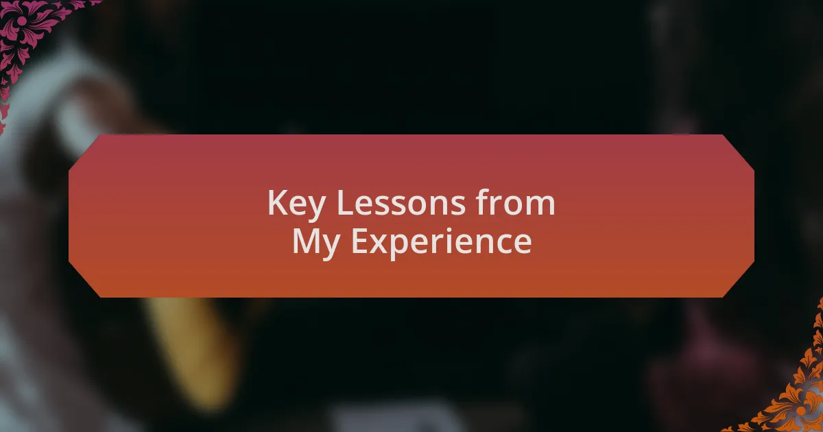 Key Lessons from My Experience
