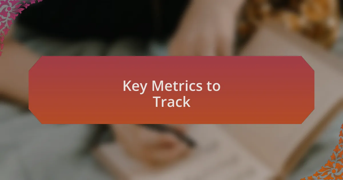 Key Metrics to Track