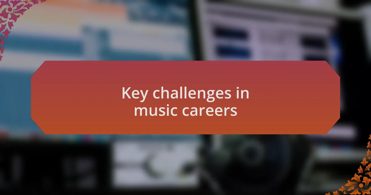 Key challenges in music careers