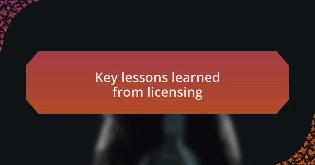 Key lessons learned from licensing