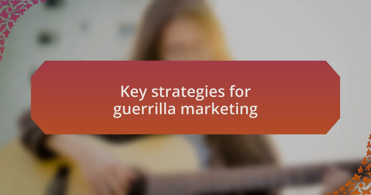 Key strategies for guerrilla marketing