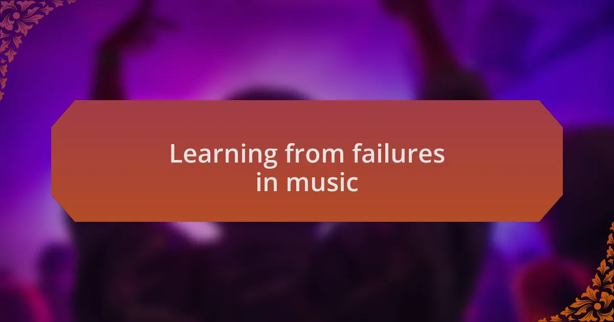 Learning from failures in music