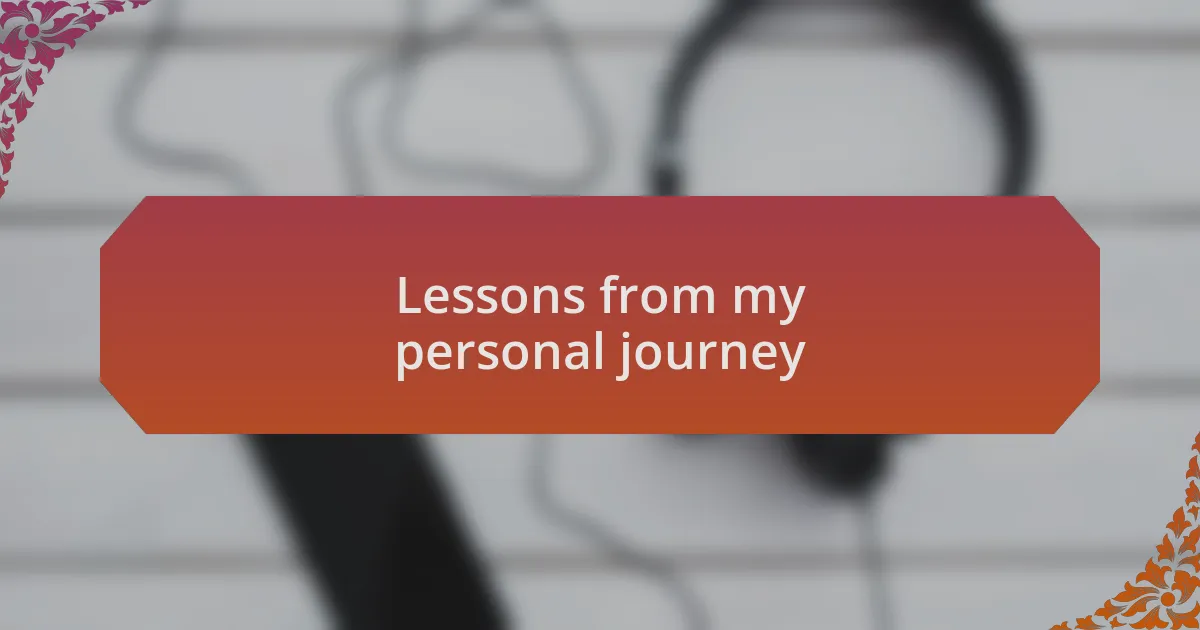 Lessons from my personal journey