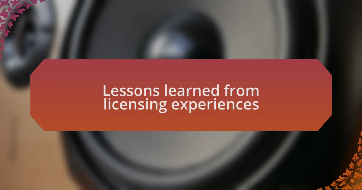Lessons learned from licensing experiences