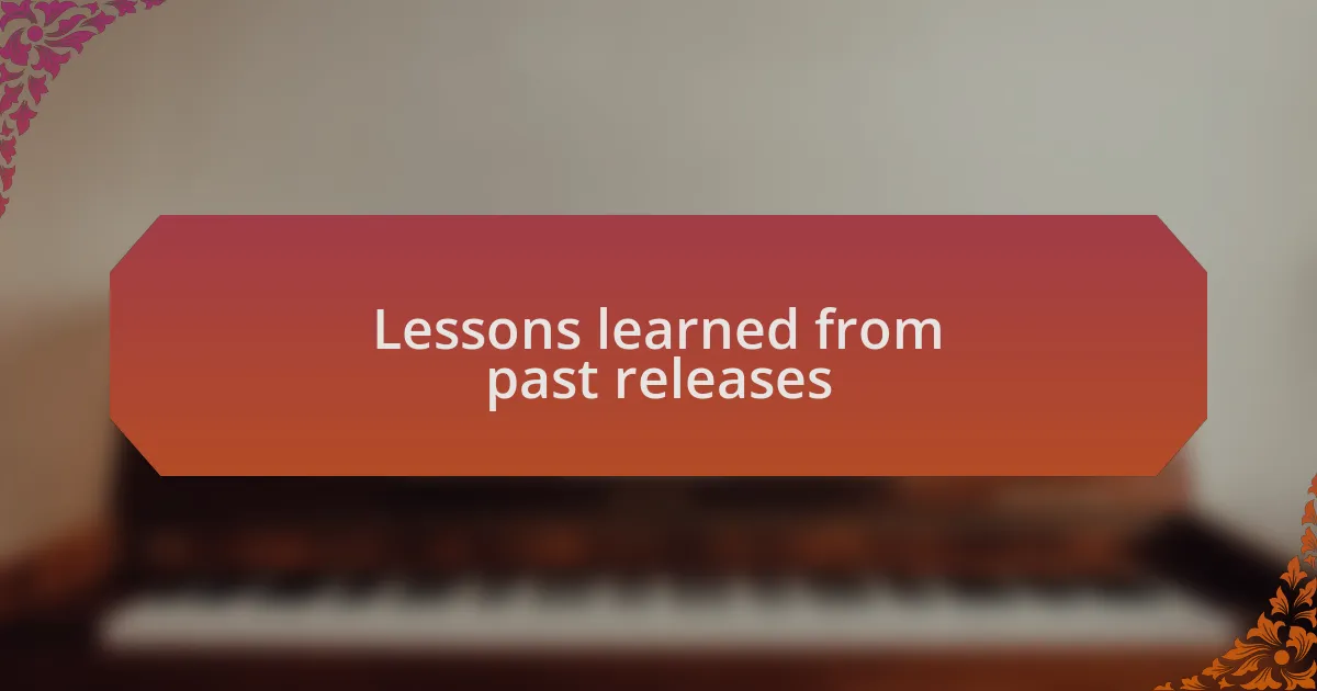 Lessons learned from past releases