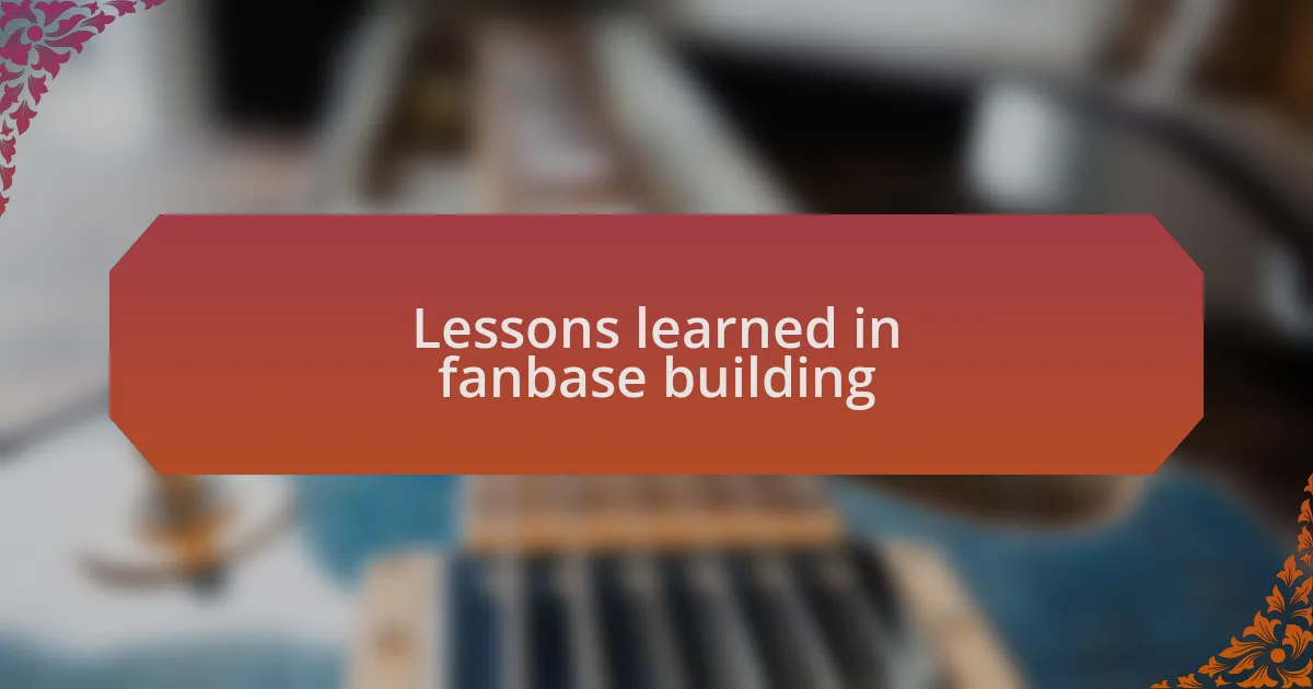 Lessons learned in fanbase building