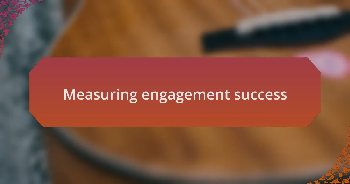 Measuring engagement success