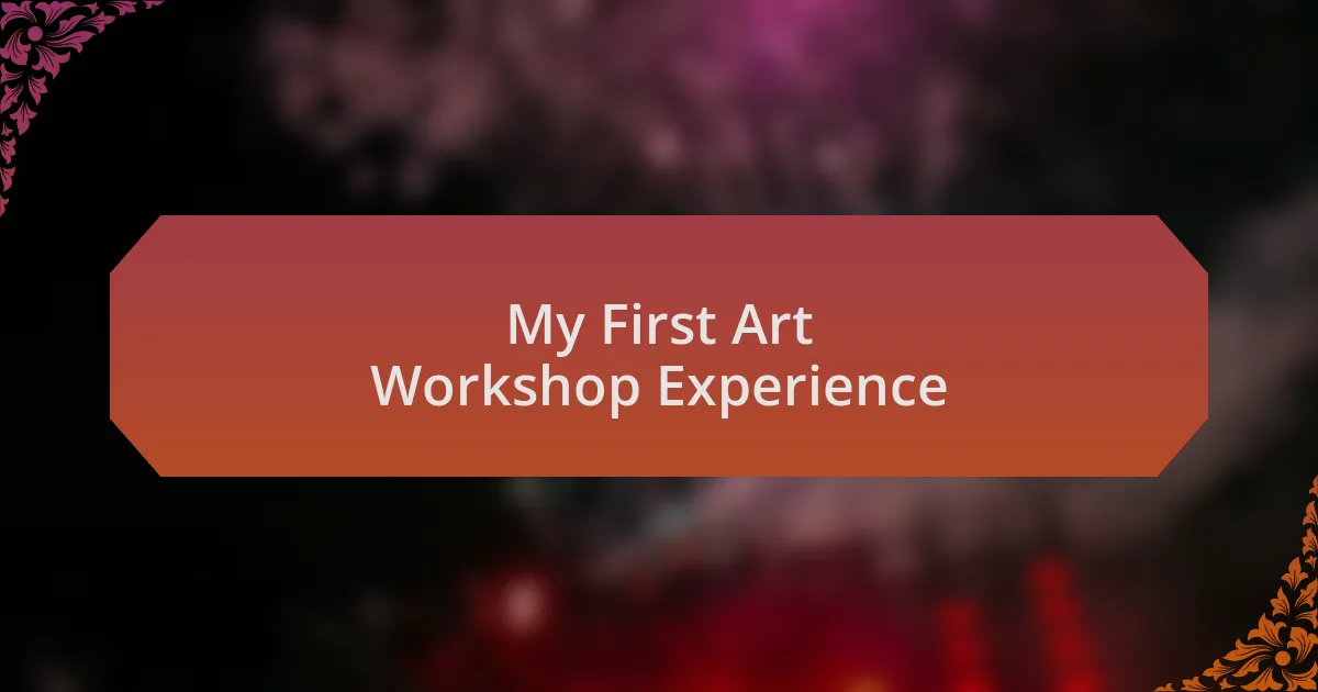 My First Art Workshop Experience