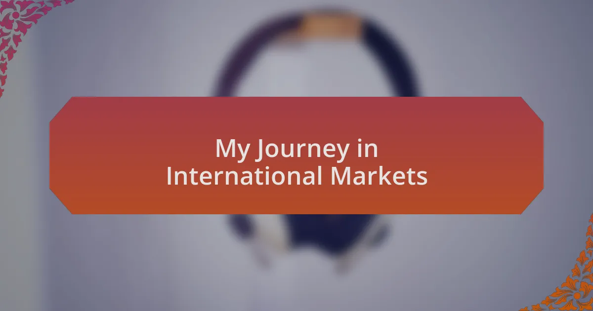 My Journey in International Markets
