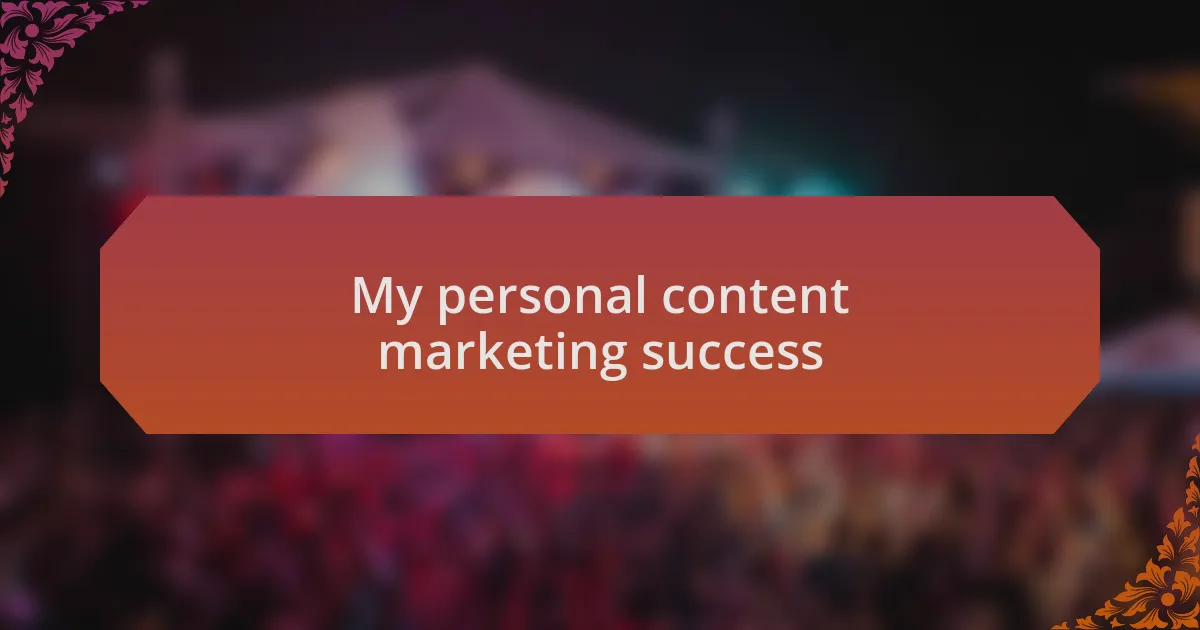 My personal content marketing success