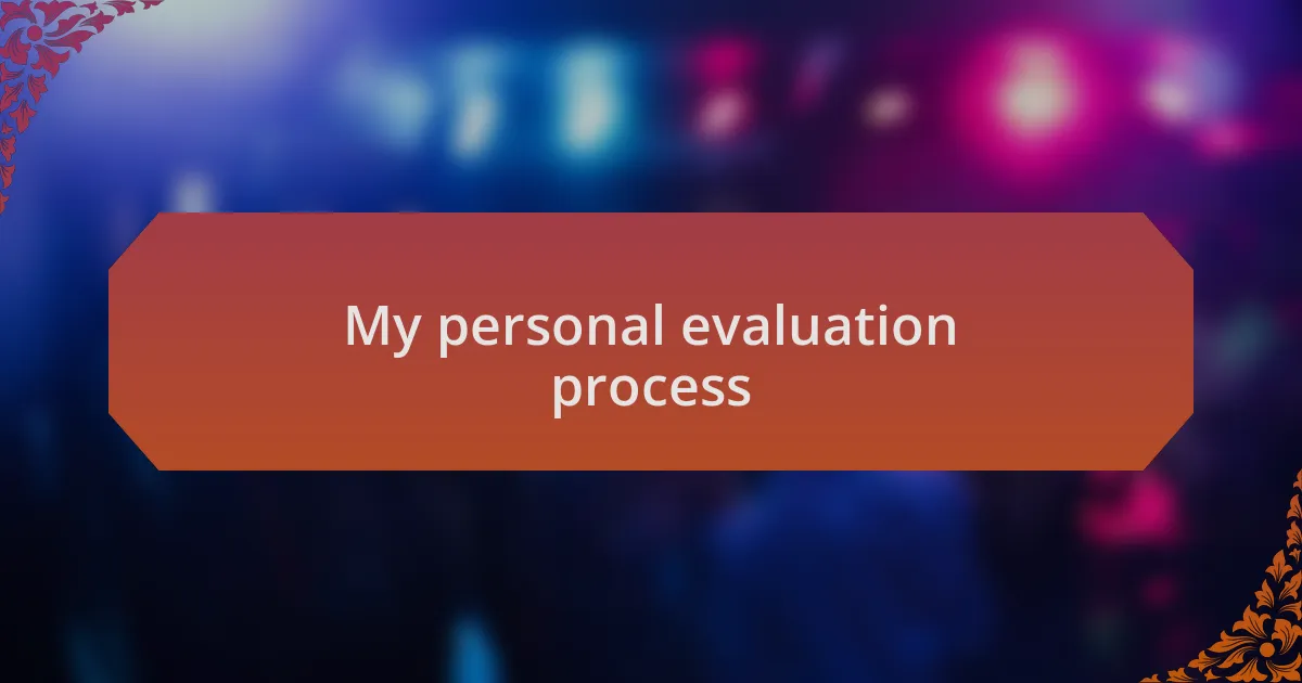 My personal evaluation process