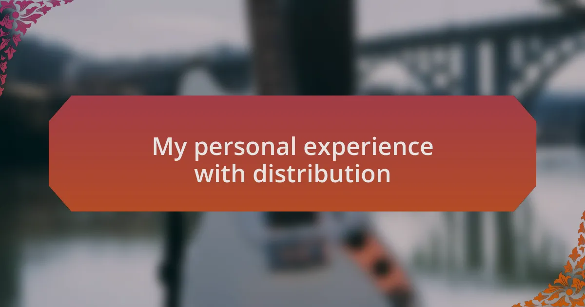My personal experience with distribution