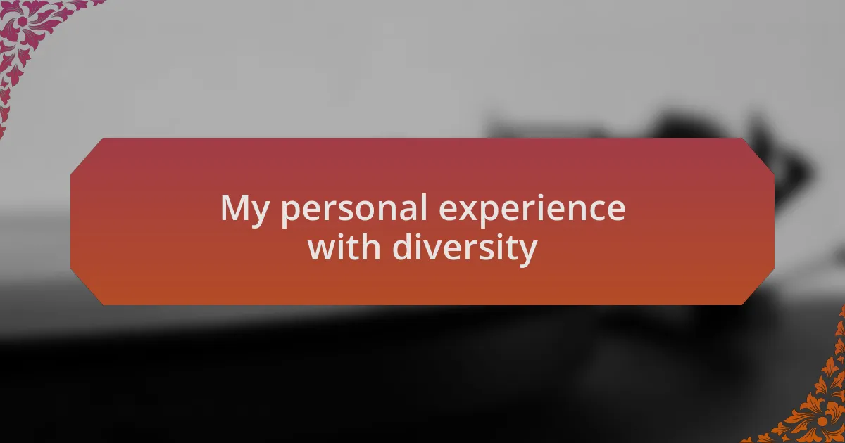 My personal experience with diversity