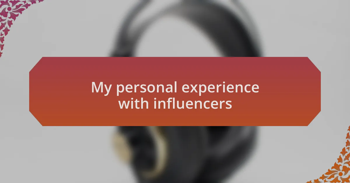 My personal experience with influencers