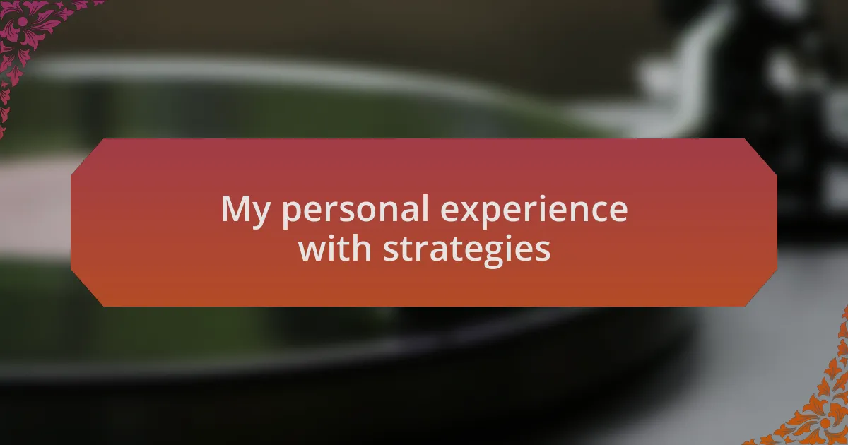 My personal experience with strategies