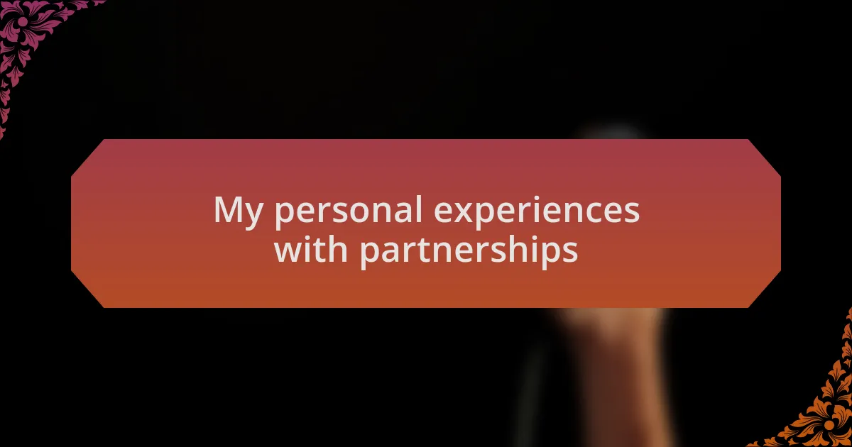 My personal experiences with partnerships