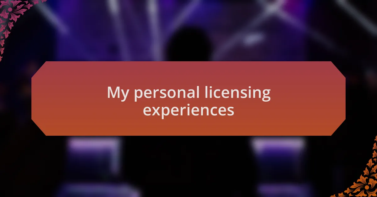 My personal licensing experiences