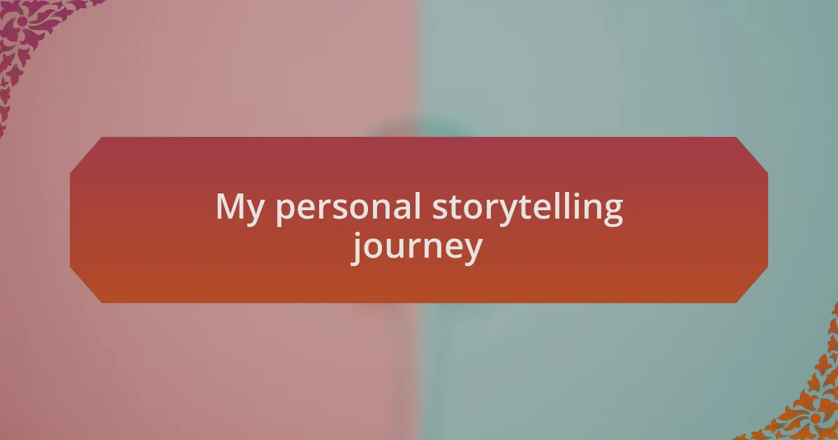 My personal storytelling journey