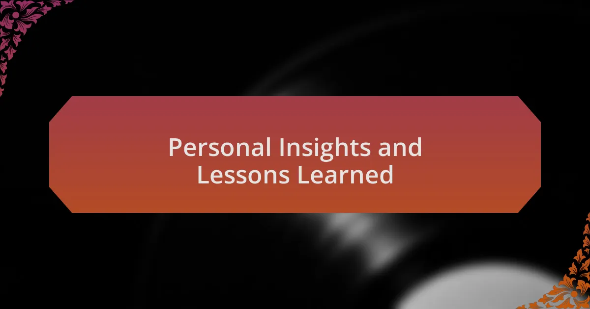 Personal Insights and Lessons Learned