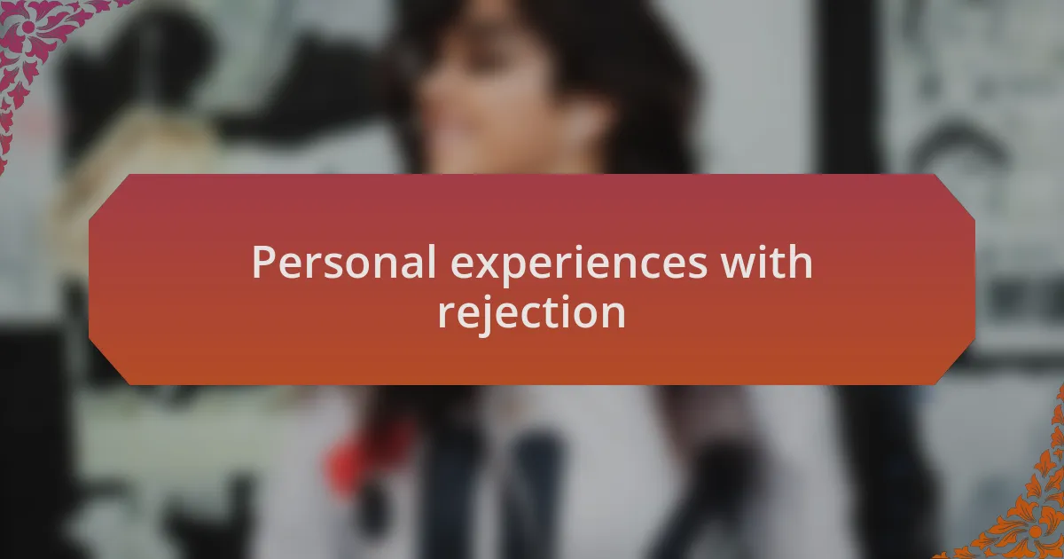 Personal experiences with rejection