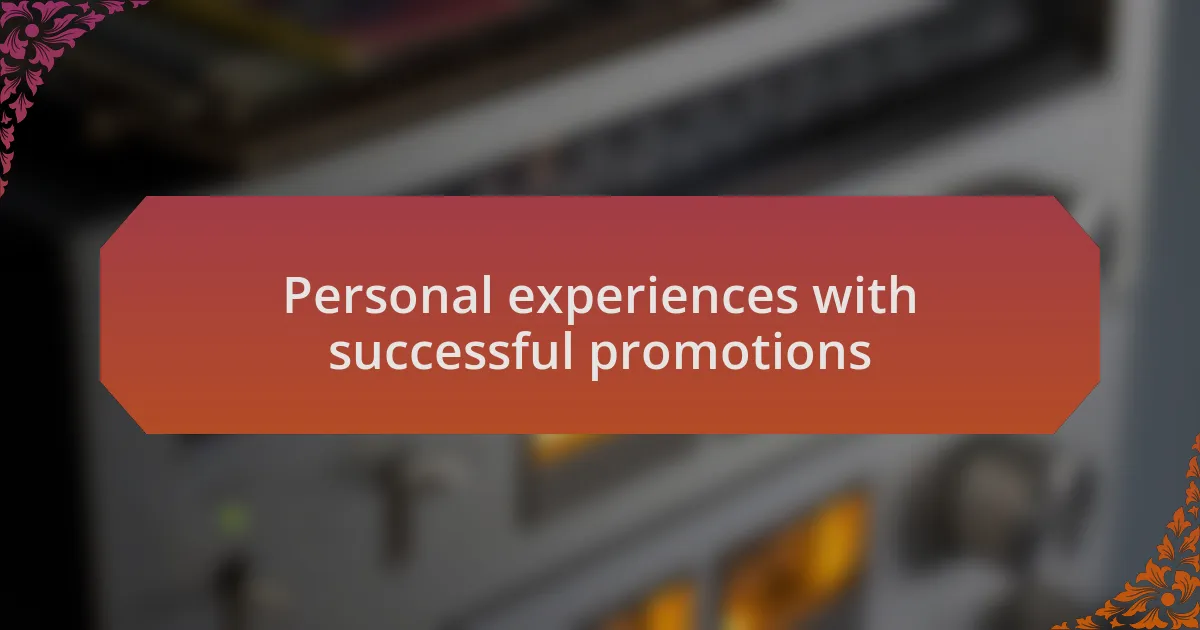 Personal experiences with successful promotions