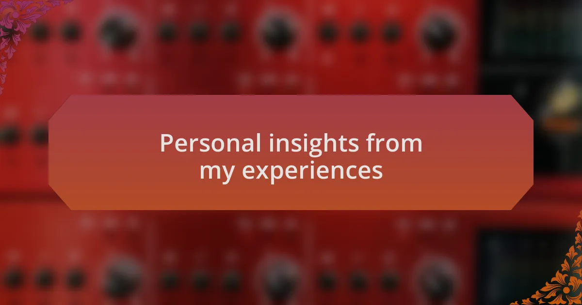 Personal insights from my experiences