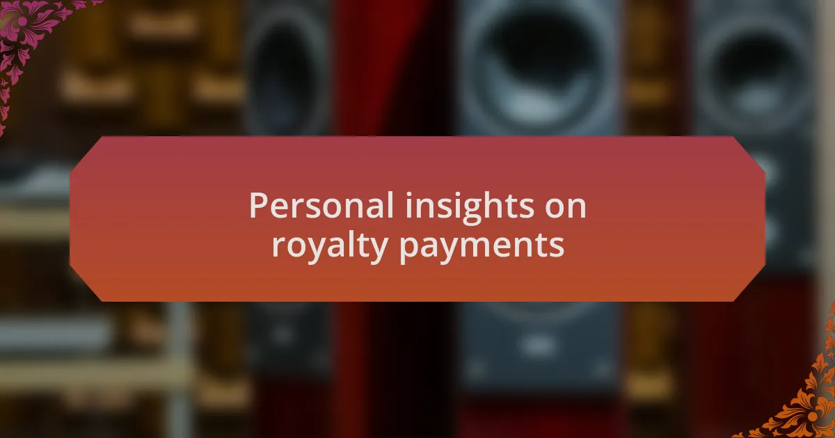 Personal insights on royalty payments