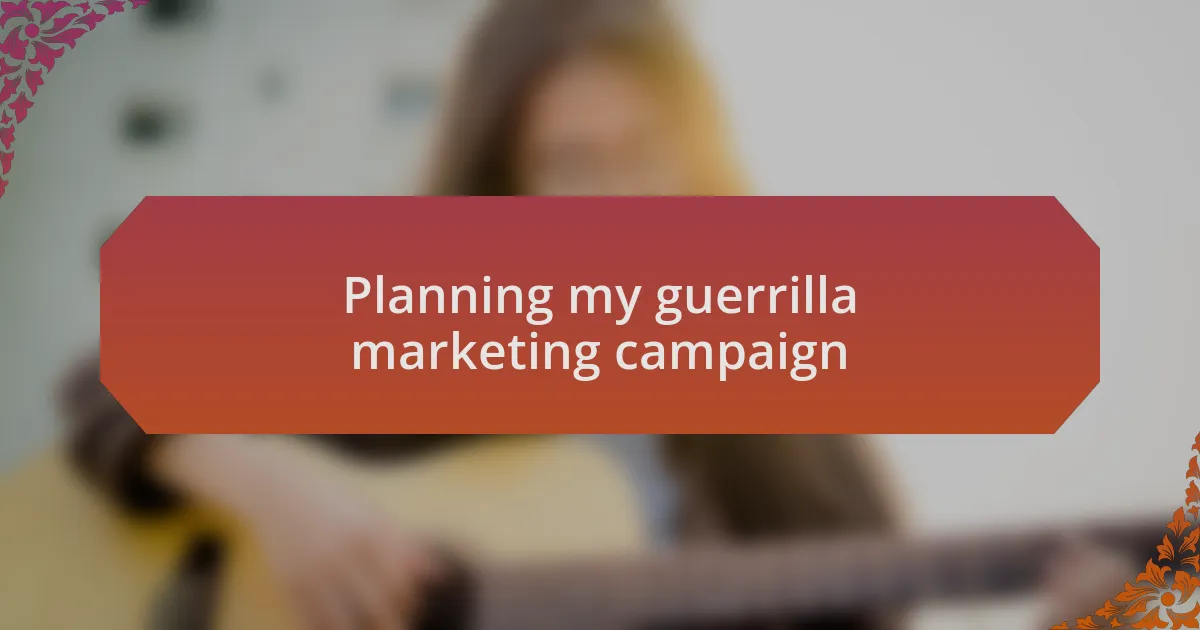 Planning my guerrilla marketing campaign