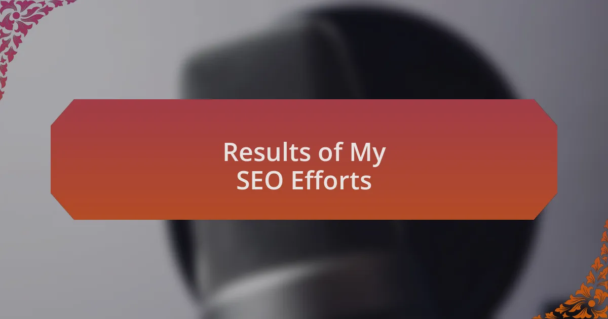 Results of My SEO Efforts