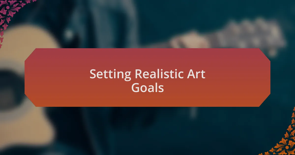 Setting Realistic Art Goals