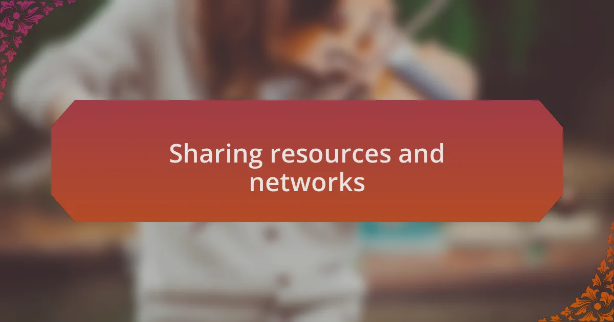 Sharing resources and networks